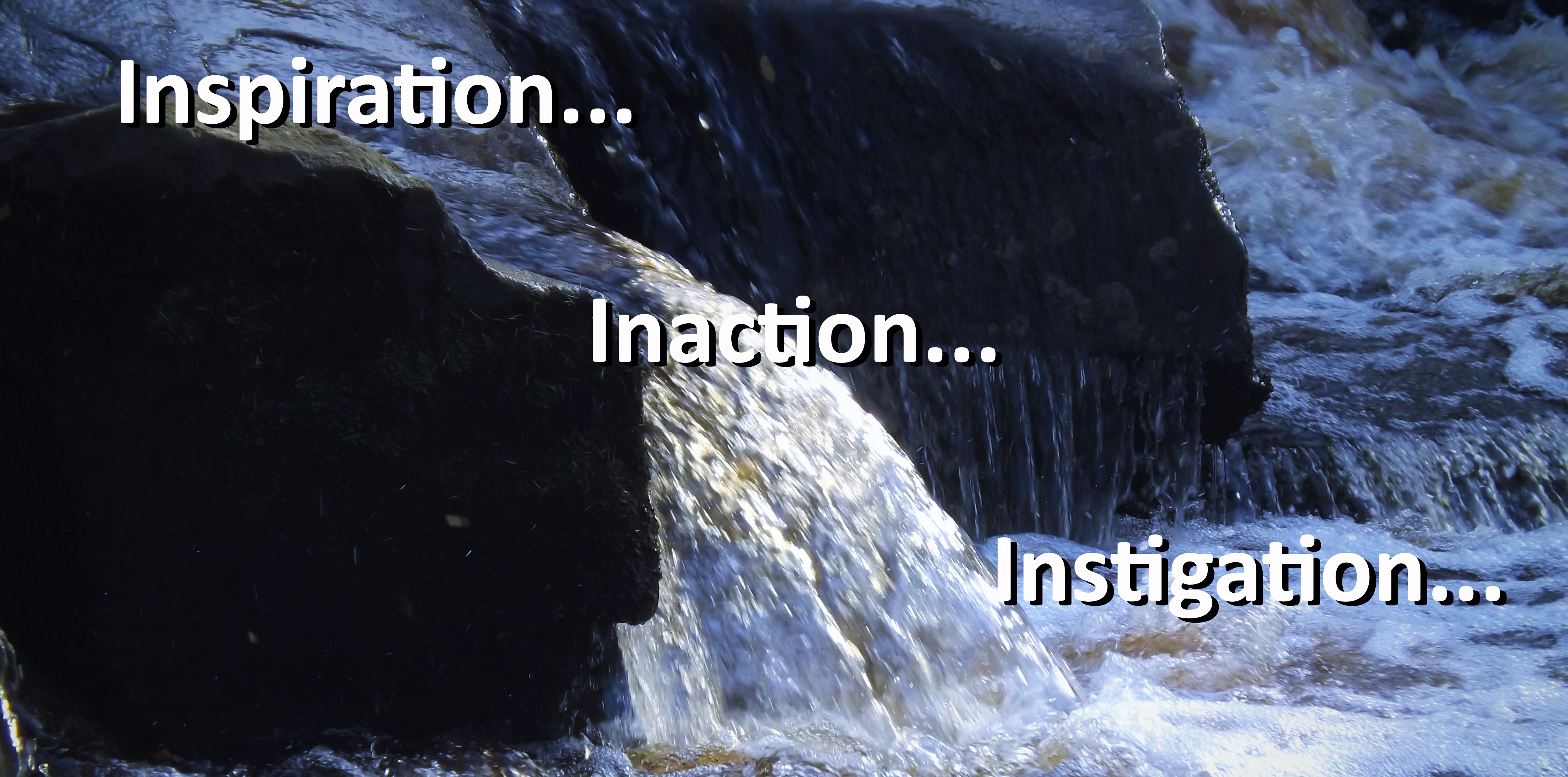 Inatigation Inspiration… Inaction… Instigation… – Rachael Farrimond