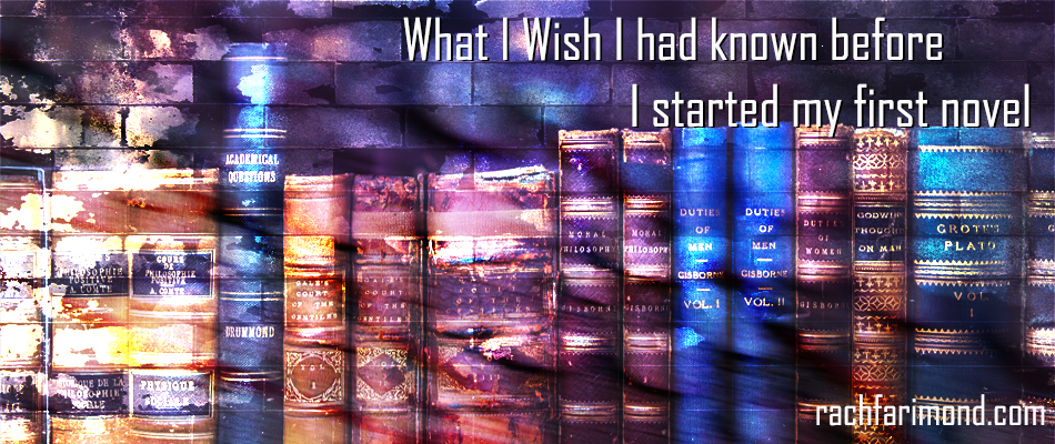 What I Wish I Had Known Before I Started My First Novel – Rachael Farrimond